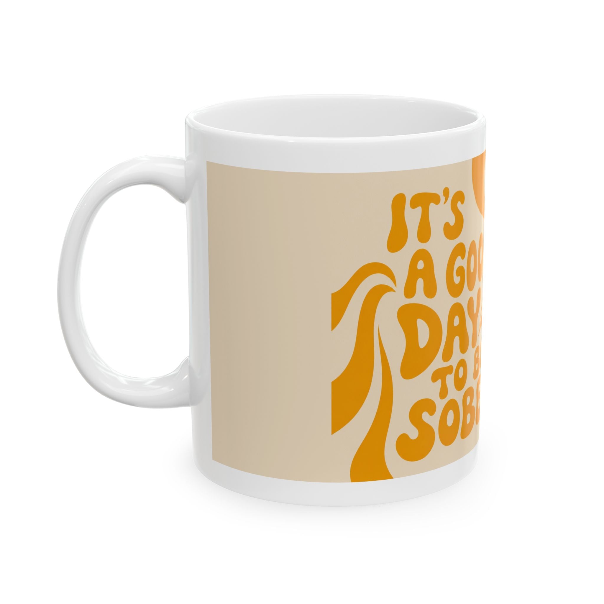 Ceramic Mug — "It's a Good Day to Be Sober" Retro Typography Coffee Cup